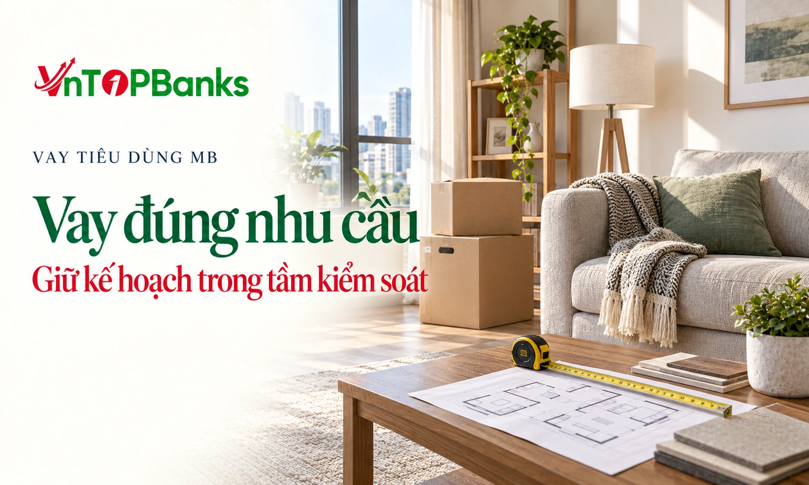 VAY TIÊU DÙNG MB — Vay đúng nhu cầu Giữ kế hoạch trong tầm kiểm soát