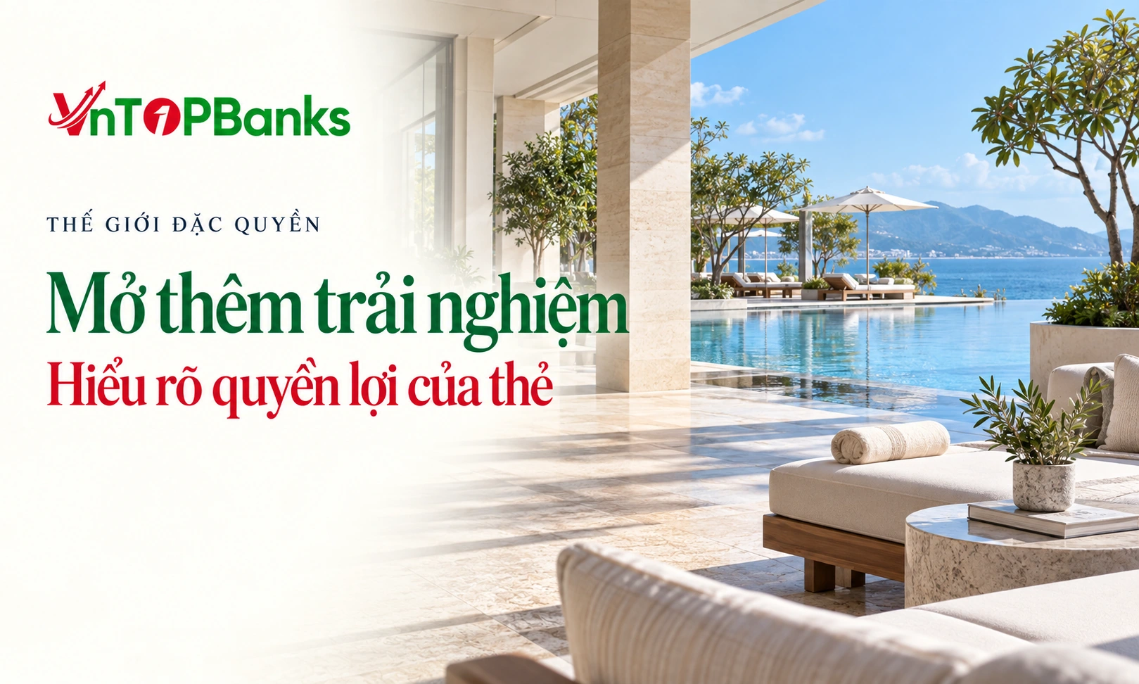 THẾ GIỚI ĐẶC QUYỀN — Mở thêm trải nghiệm Hiểu rõ quyền lợi của thẻ