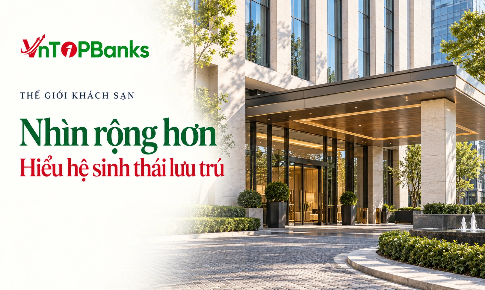 THẾ GIỚI KHÁCH SẠN — Nhìn rộng hơn Hiểu hệ sinh thái lưu trú