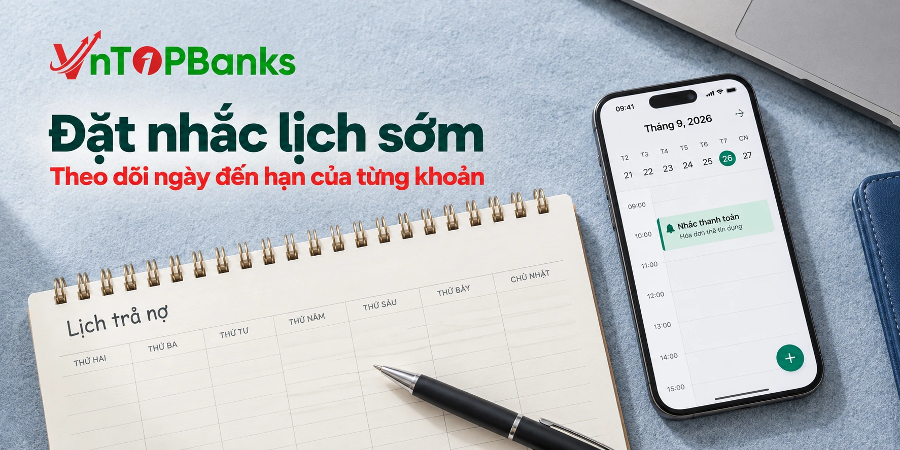 Đặt nhắc lịch sớm — Theo dõi ngày đến hạn của từng khoản | VNTopBanks